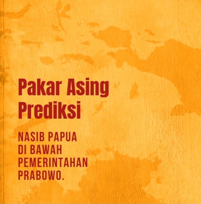 Pakar Asing Prediksi Nasib Papua di Bawah Pemerintahan Prabowo