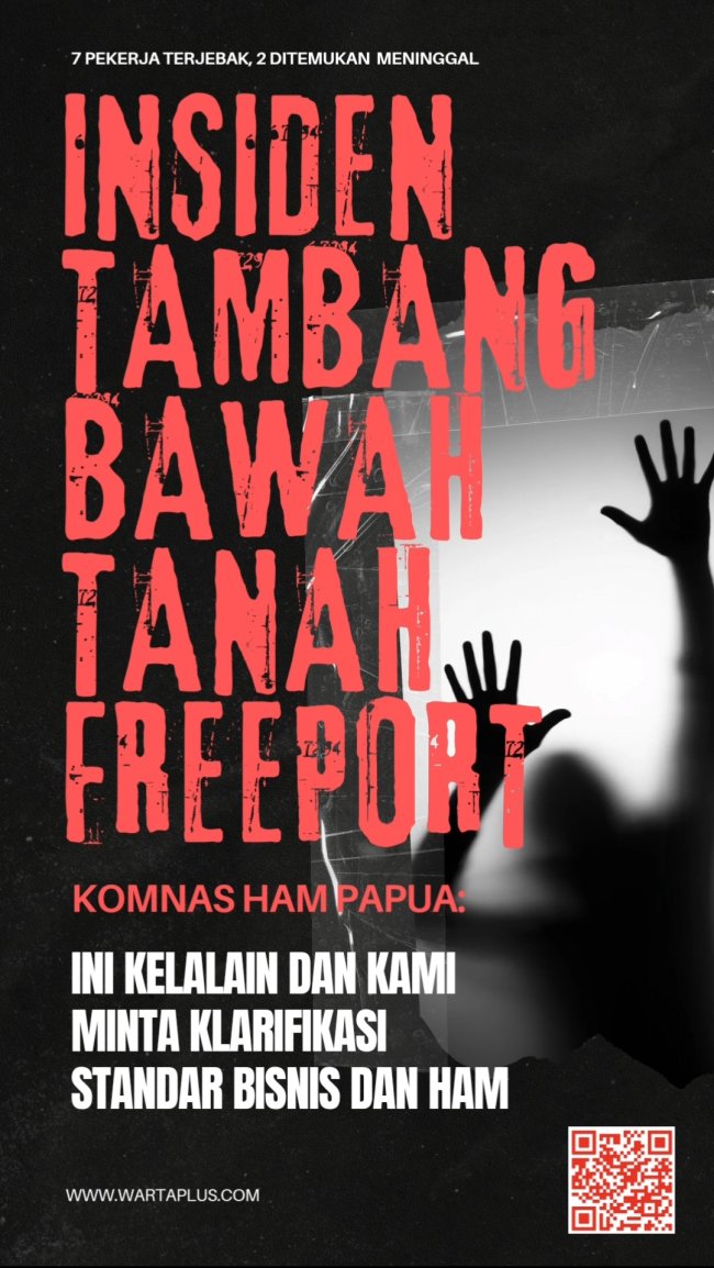 Insiden Tambang Bawah Tanah Freeport, Komnas HAM: Ini Kelalain dan Kami Minta Klarifikasi Standar Bisnis dan HAM Mereka