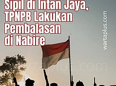 Militer Indonesia Tewaskan Warga Sipil di Intan Jaya, Pembalasan Dilakukan TPNPB  di Nabire Militer Indonesia Tewaskan Warga Sipil di Intan Jaya, Pembalasan Dilakukan TPNPB  di Nabire